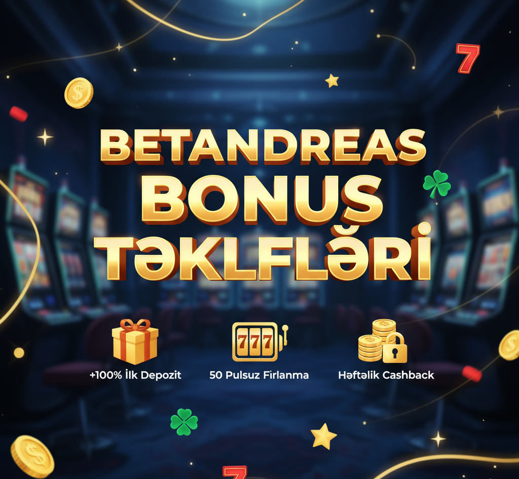 BetAndreas Bonus – Qeydiyyatdan Sonra Təqdim Olunan İmkanlar